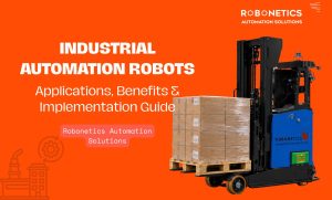 Industrial Automation Robots - Robonetics Automation Solutions
